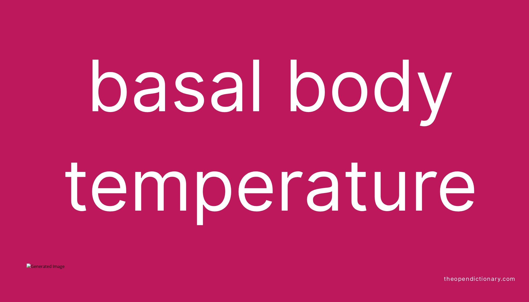 Basal body temperature Meaning of Basal body temperature Definition